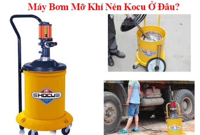 [Cập Nhật 2020] Nên Mua Máy Bơm Mỡ Khí Nén Kocu Ở Đâu?